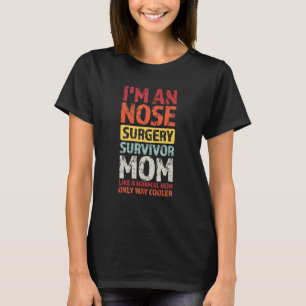 Camiseta Sou um nariz cirurgião sobrevivente, nariz da mãe