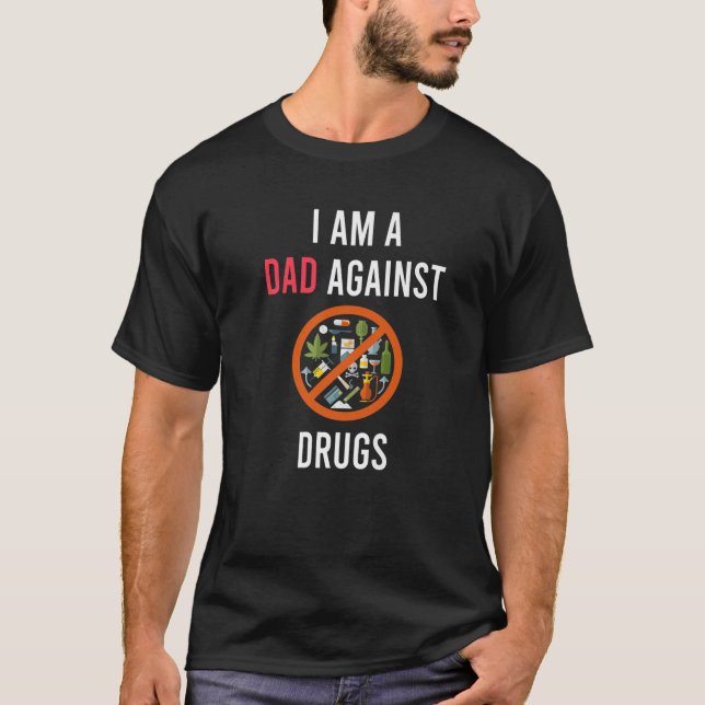 Camiseta Sou Um Pai Contra Drogas Que Apoiam Drogas Engraça (Frente)