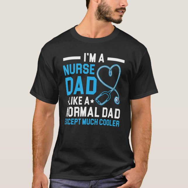 Camiseta Sou um Pai de Enfermeira como um Pai normal, excet (Frente)