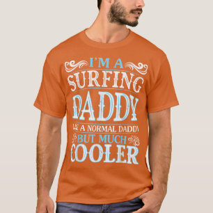 Camiseta Sou Um Pai De Surfe Como Um Pai Normal Mas Muito C