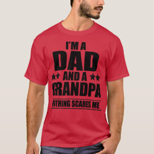 Camiseta Sou um pai e um avô, nada me assusta Orgulhoso