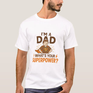Camiseta Sou um Pai, qual é a sua superpotência?   Dia do p