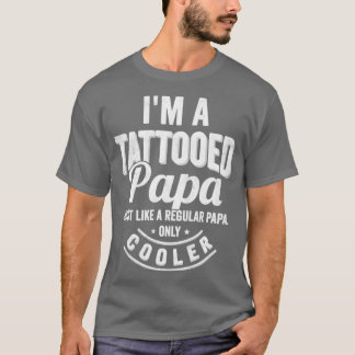 Camiseta Sou um papai tatuado como um papai normal só c
