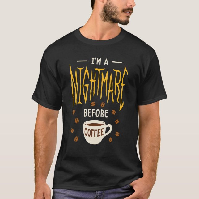 Camiseta Sou um pesadelo antes do café. (Frente)