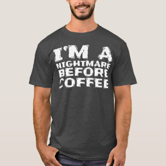 Camiseta Sou um pesadelo antes do café Premium 117