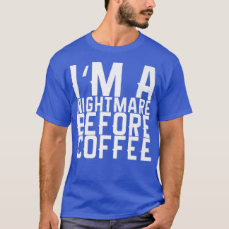Camiseta Sou um pesadelo antes do prêmio do café 119