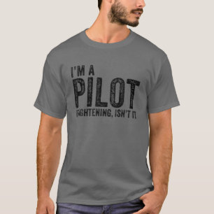 Camiseta Sou um piloto assustador, não é engraçado para a a