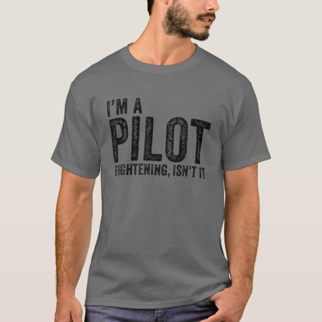 Camiseta Sou um piloto assustador, não é engraçado para a a (Frente)