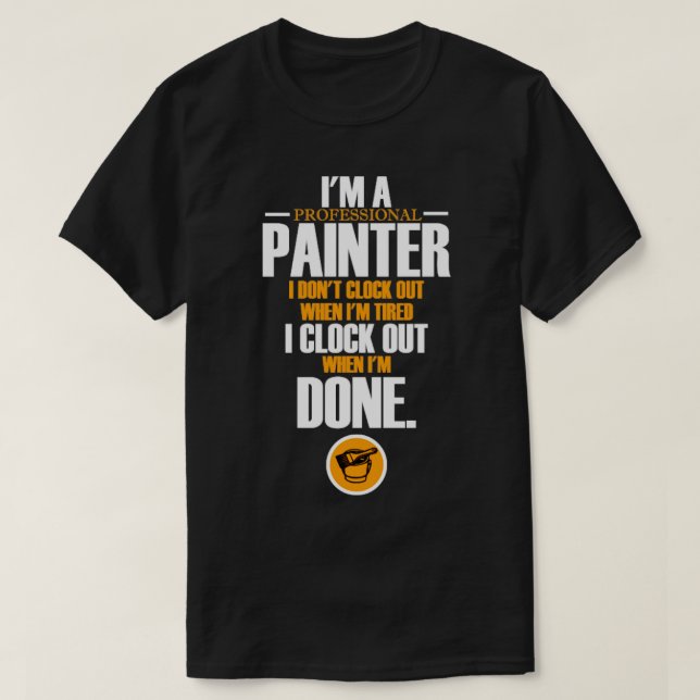 Camiseta Sou um pintor profissional que não faço "Pintor" (Frente do Design)