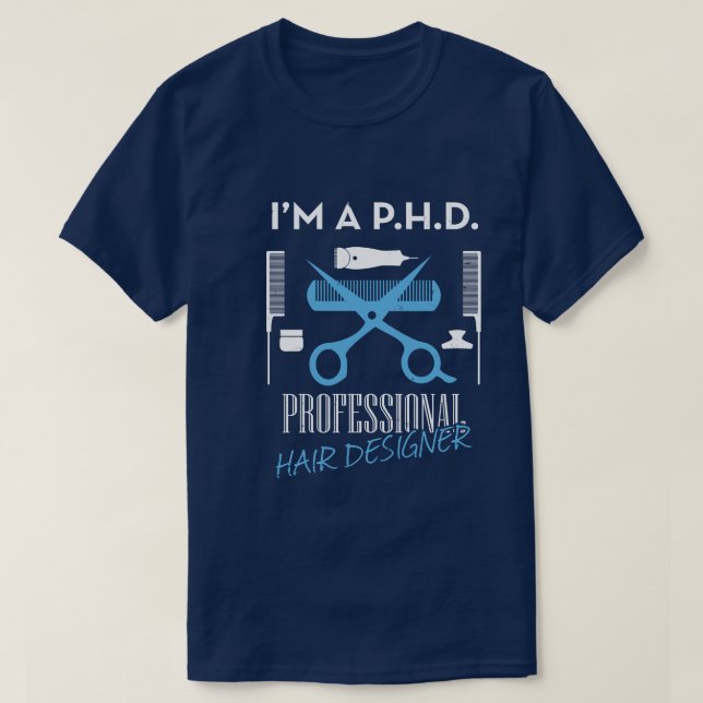 Camiseta Sou um projetista de cabelo profissional de P.H.D. (Frente do Design)