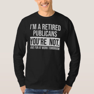 Camiseta Sou um Público aposentado. Você não é aposentado 1