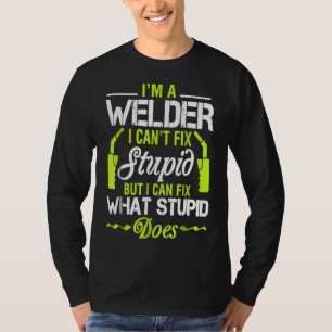 Camiseta Sou um soldador que não posso consertar o estúpido