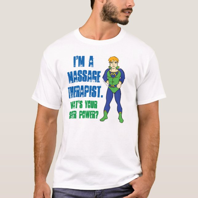 Camiseta Sou um Terapista de Massagem. Qual é o seu super p (Frente)