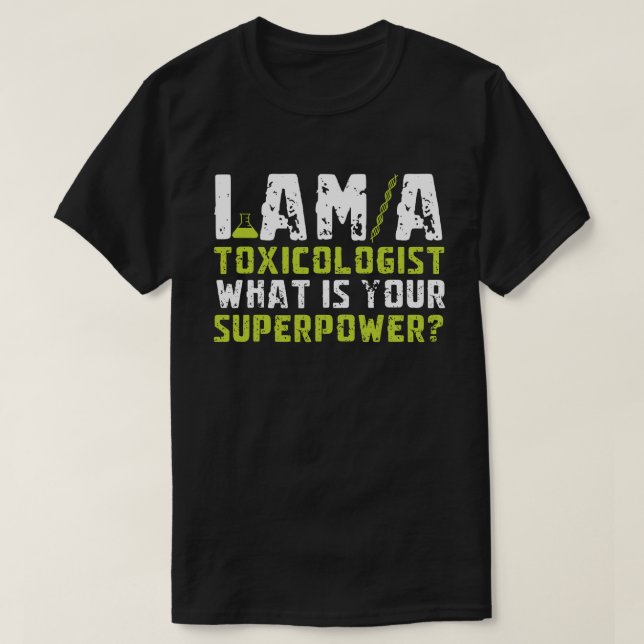Camiseta Sou um Toxicologista. Qual é o Seu Superpoder? (Frente do Design)