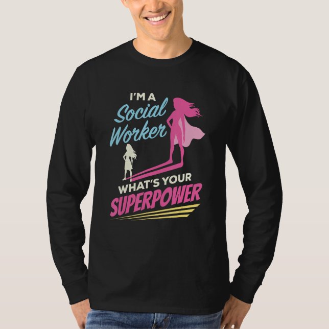 Camiseta Sou um trabalhador social O que é seu super poder  (Frente)