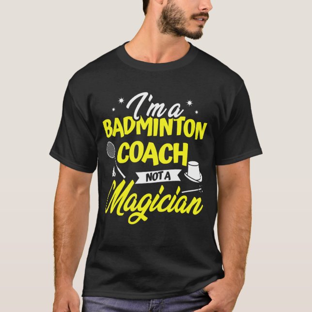 Camiseta Sou um treinador de Badminton, não um mágico Badmi (Frente)