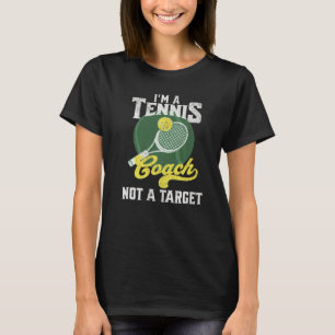 Camiseta Sou um treinador Tênis, não um alvo dizendo Tênis