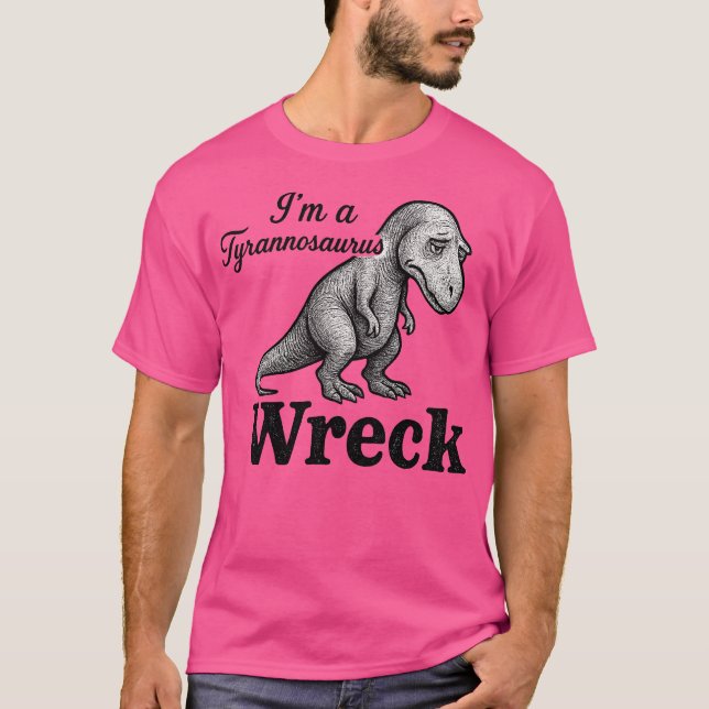 Camiseta Sou um Tyrannosaurus Wreck (Frente)