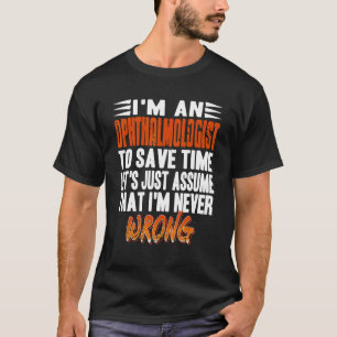 Camiseta Sou um Vamos oftalmologista, suponho que nunca sou