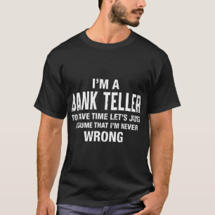 Camiseta Sou uma caixa bancária e nunca estou errado.