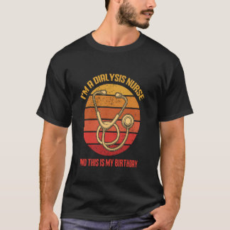 Camiseta Sou uma Enfermeira de Diálise Este é meu aniversár