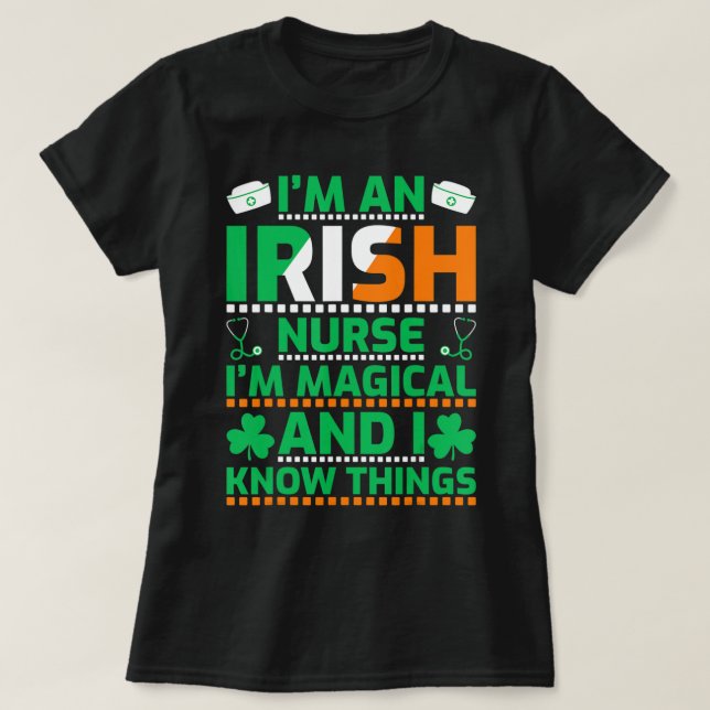 Camiseta Sou uma enfermeira irlandesa, sou mágica e sei de  (Frente do Design)