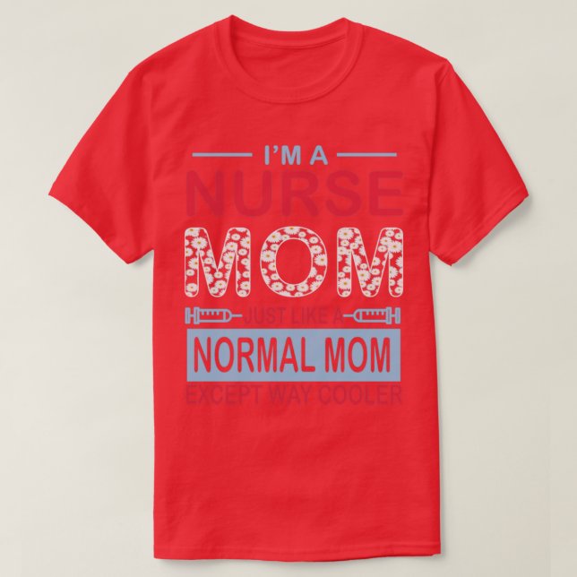 Camiseta Sou Uma Enfermeira Mãe Como Uma Mãe Normal (Frente do Design)