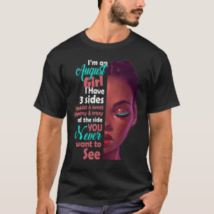 Camiseta Sou Uma Garota De Agosto Que Tenho 3 Lados