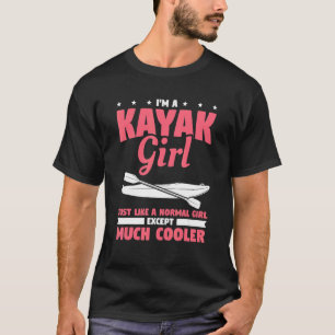 Camiseta Sou uma garota Kayak, como uma garota normal, exce