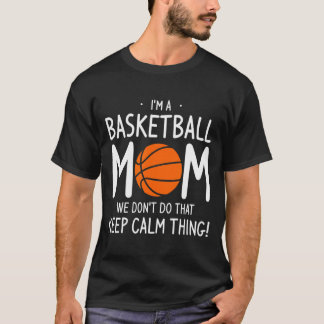 Camiseta Sou Uma Mãe De Basquete Não Fazemos Isso Mantenha
