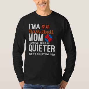 Camiseta Sou uma mãe de basquete, suponho que poderia ser m