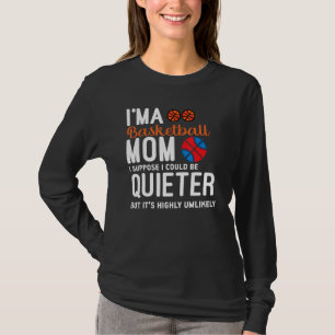 Camiseta Sou uma mãe de basquete, suponho que poderia ser m