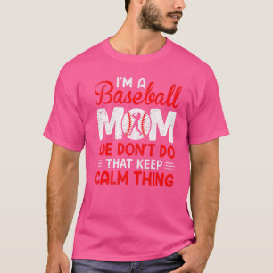 Camiseta Sou Uma Mãe De Beisebol Que Não Fazemos Isso Mante