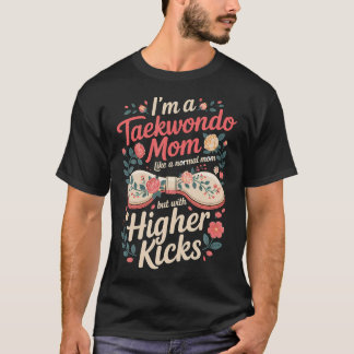 Camiseta SOU UMA Mãe de Taekwondo Como Uma Mãe Normal Mas C