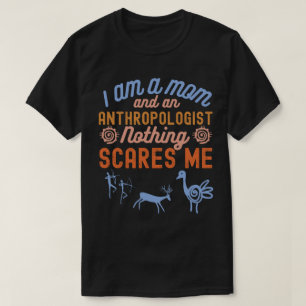 Camiseta Sou Uma Mãe E Uma Antropóloga Nada Me Assusta