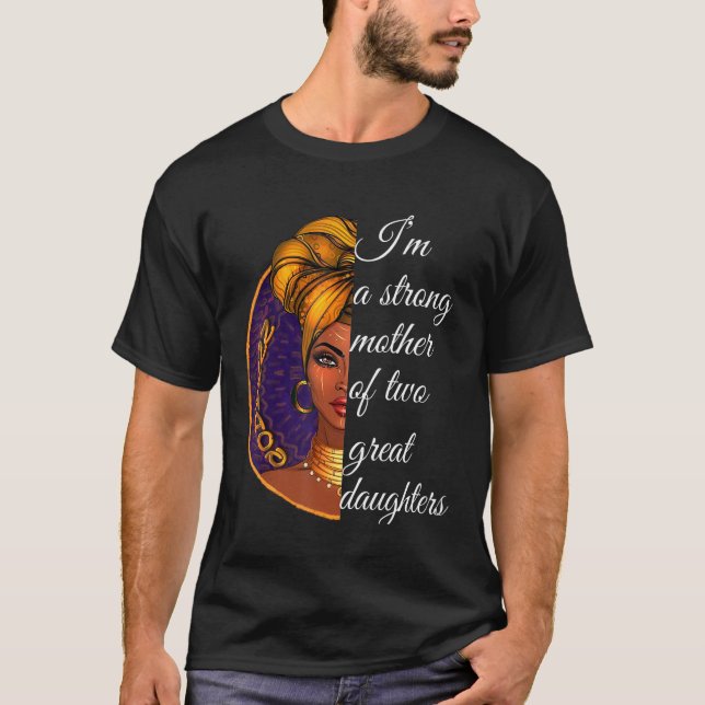 Camiseta Sou Uma Mãe Forte De Duas Filhas Excelentes (Frente)