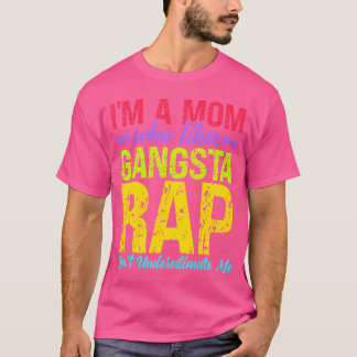 Camiseta Sou Uma Mãe Que Gosta De Gangsta Rap Music Gangsta