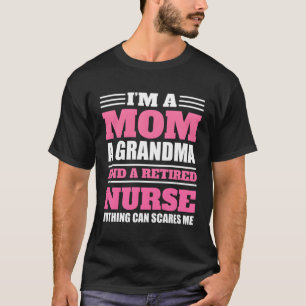 Camiseta Sou Uma Mãe, Uma Avó E Uma Enfermeira Aposentada,
