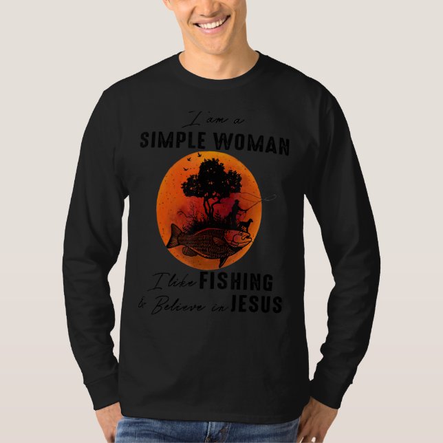 Camiseta Sou Uma Mulher Simples Que Gosto De Pescar E Acred (Frente)