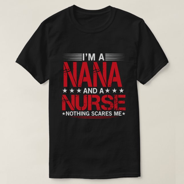 Camiseta Sou uma NANA e enfermeira. Nada me assusta. (Frente do Design)