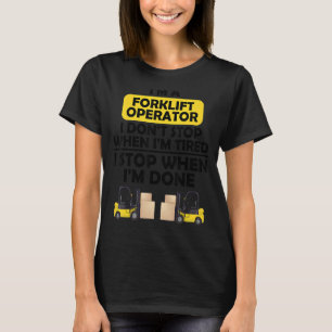Camiseta Sou uma operadora de empilhadeira. Não paro quando