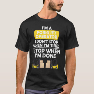 Camiseta Sou uma operadora de empilhadeira. Não paro quando