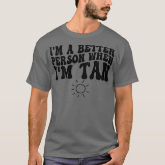 Camiseta sou uma pessoa melhor quando estou bronzeado