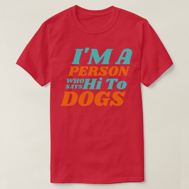 Camiseta Sou Uma Pessoa Que Diz Oi Para Cães (Frente do Design)