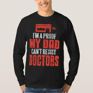 Camiseta Sou uma prova de que meu PAI não resiste aos médic
