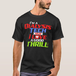 Camiseta Sou uma técnica de diálise e adoro um bom T-Shi
