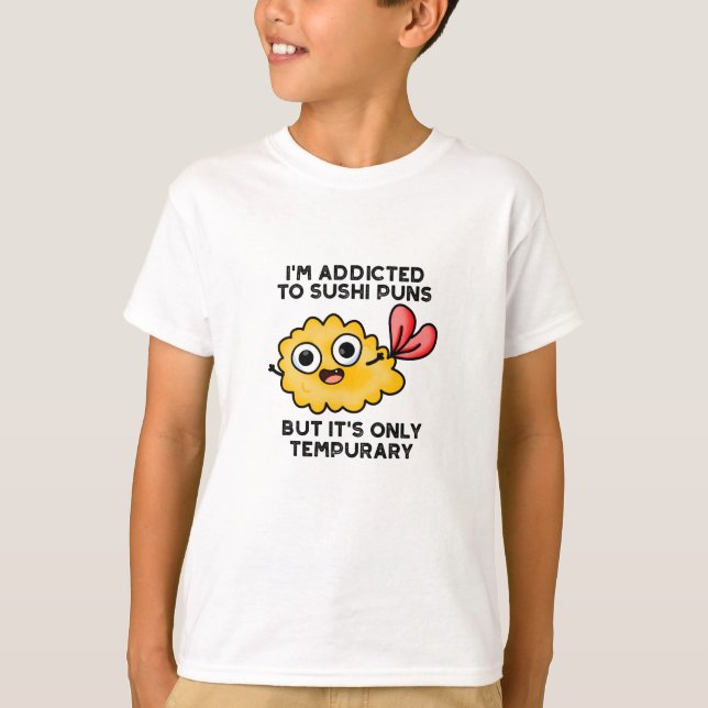 Camiseta Sou viciado em trocadilhos Sushi, mas é apenas tem (Frente)