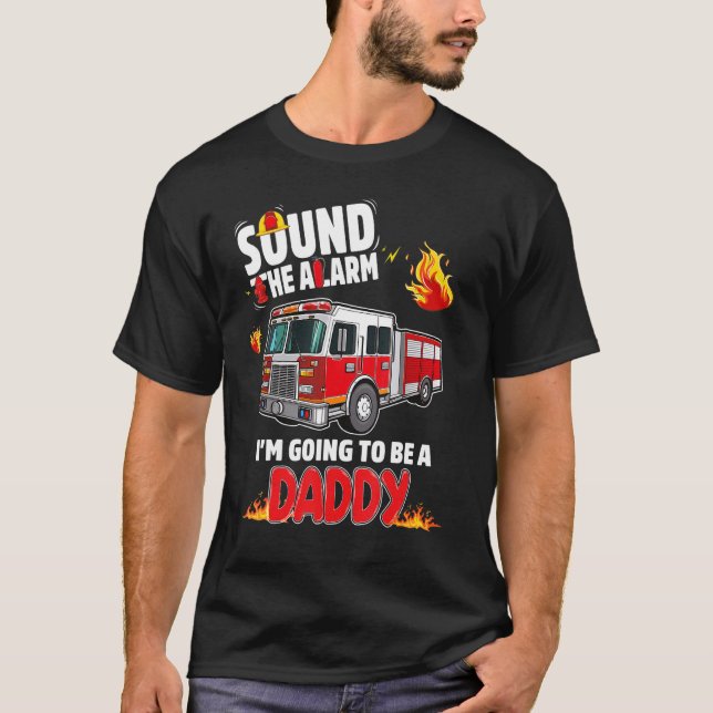 Camiseta Sound The Alarm Daddy To Be Baby Reveal Firefighti (Frente)