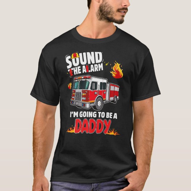 Camiseta Sound The Alarm Daddy To Be Baby Reveal Firefighti (Frente)