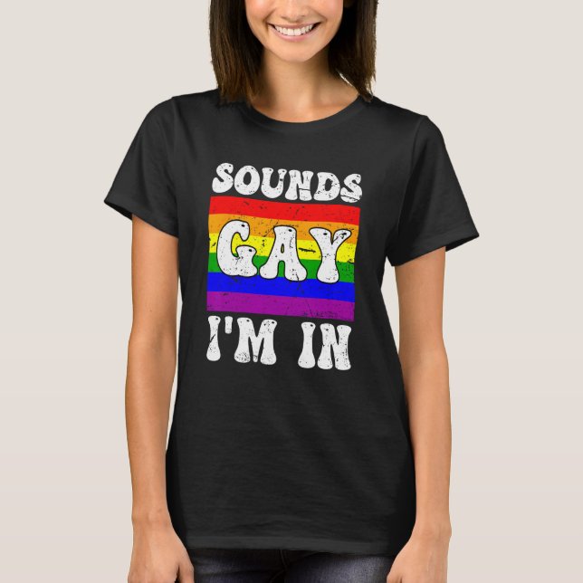 Camiseta Sounds Gay I m In  LGBTQ Rainbow Flag Gay Pride Al (Frente)